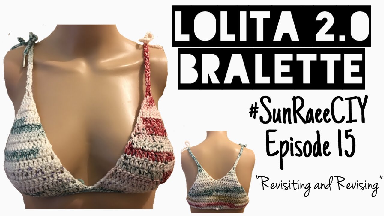 Crochet Lolita 2.0  Bralette | #SunRaeeCIY episode 15 | paying homage to myself