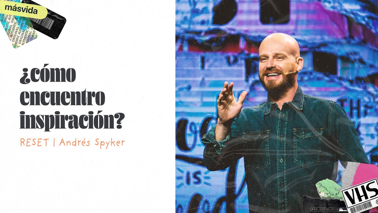 ¿Cómo encuentro inspiración? | Andrés Spyker | RESET