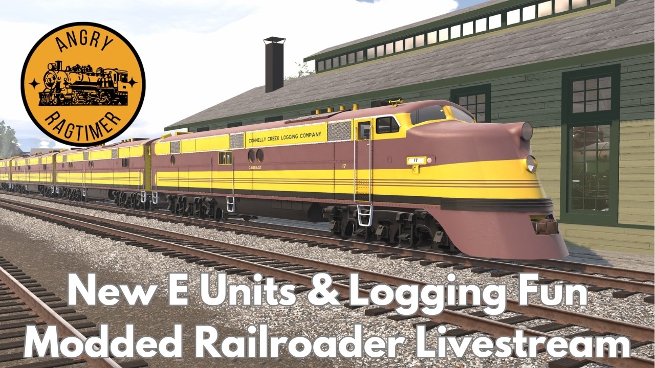 Modded Railroader: New E Units & Logging Fun