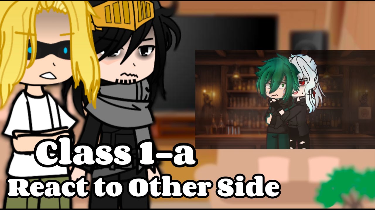 Class 1-a react to Other Side || REUPLOAD AND FIXED!! 💚