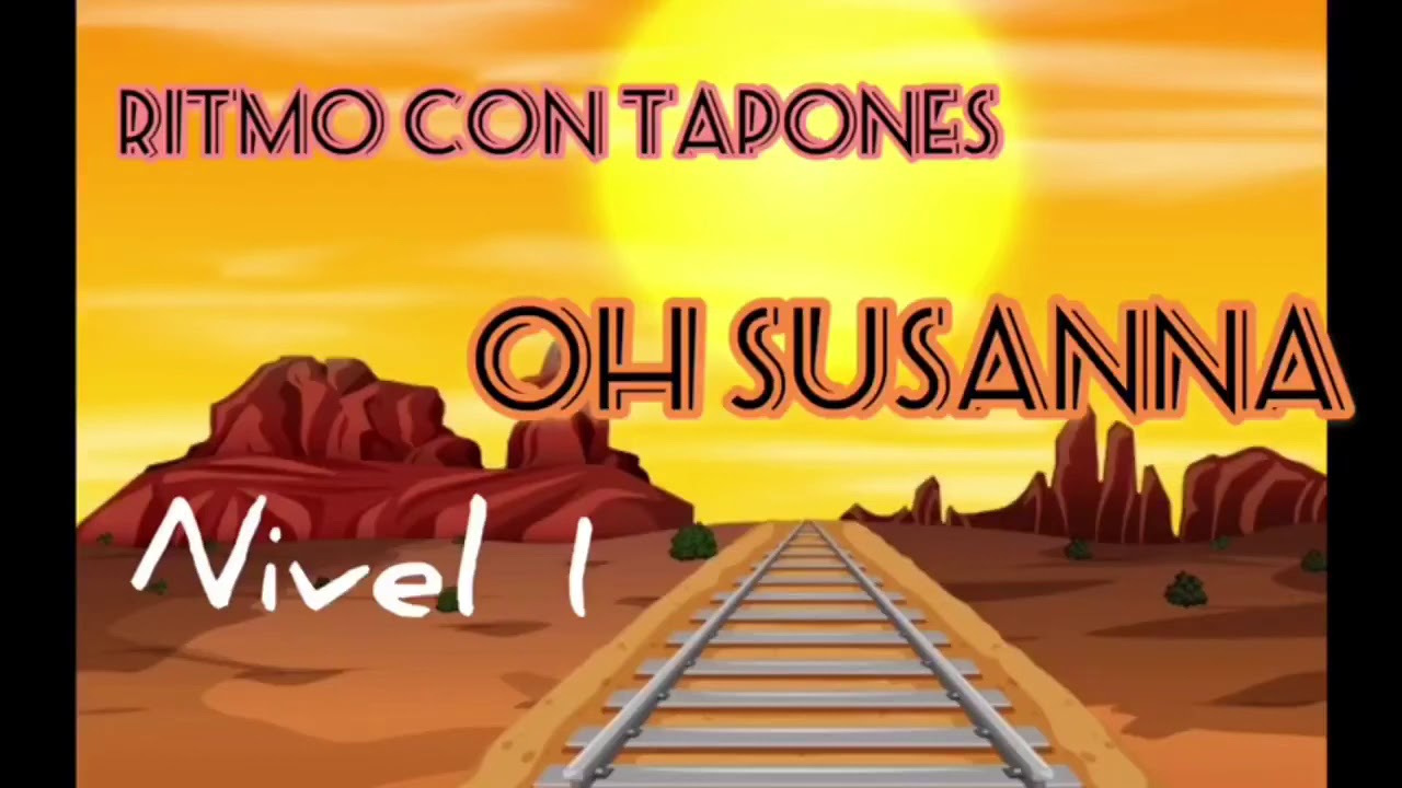 Oh Susana-ritmo con tapones. Nivel1