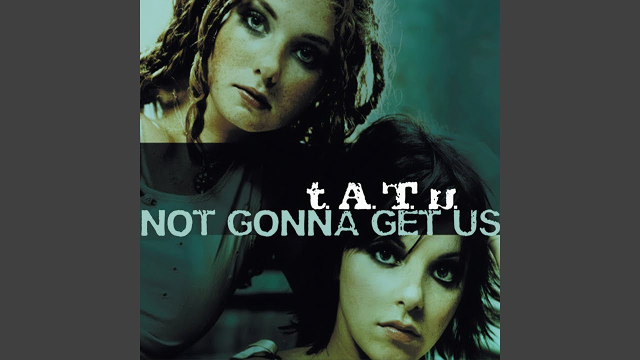 t.A.T.u. - Not Gonna Get Us (Remastered) [Audio HQ]
