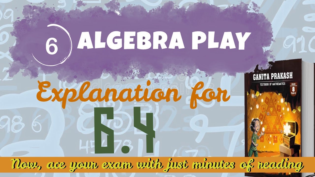 Ch-6 ALGEBRA PLAY | Explanation of 6.4