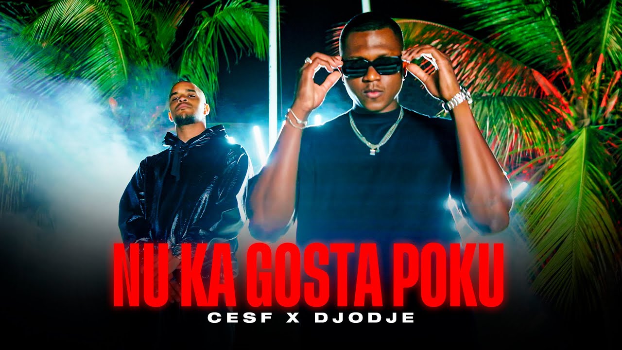 CESF X Djodje - Nu Ka Gosta Poku (V&iacute;deo Oficial)