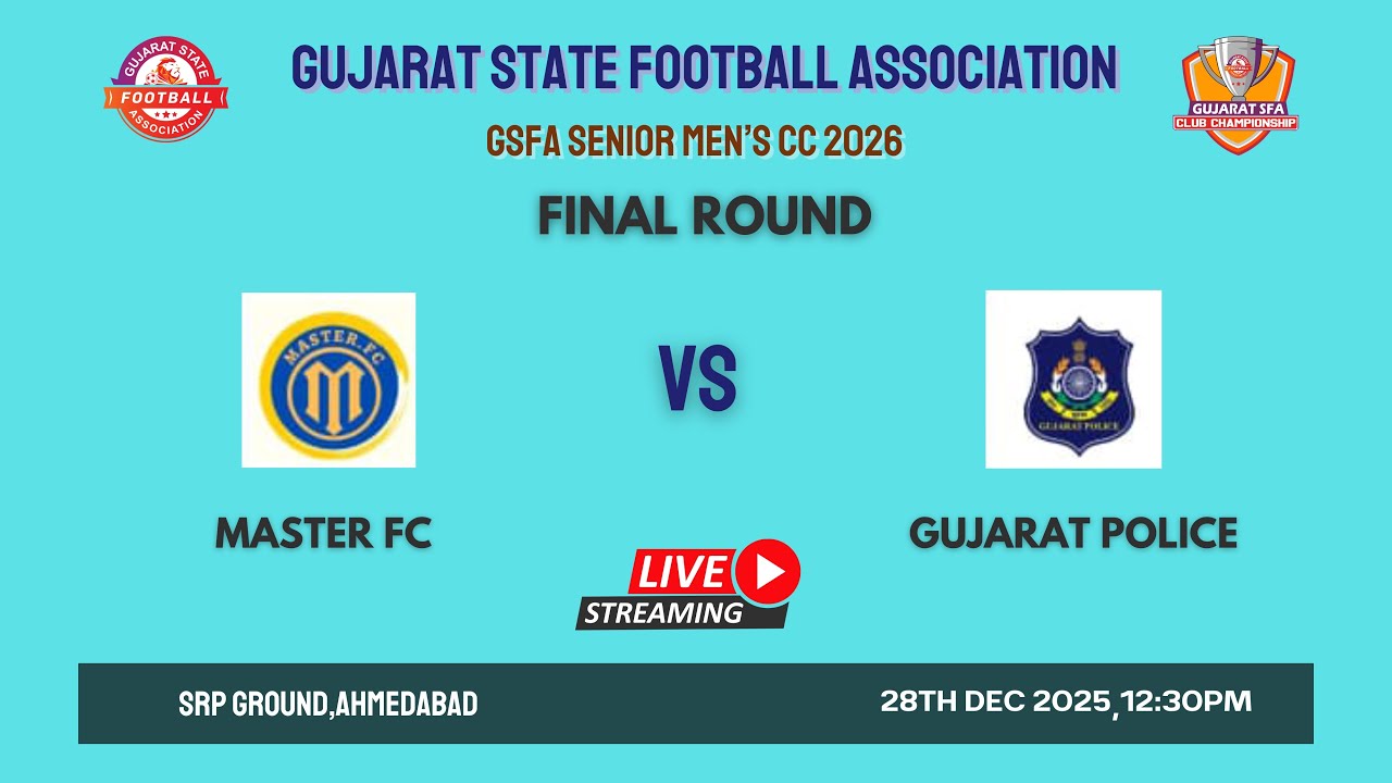 GSFA SENIOR MEN'S CLUB CHAMPIONSHIP 2026 | MASTER FC VS  GUJARAT POLICE  | FINAL ROUND