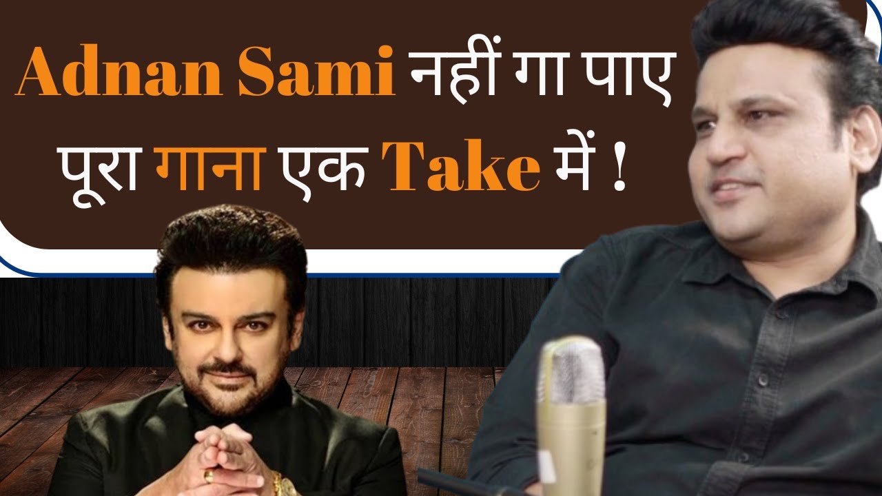 Why Adnan Sami could not sing in front of Mic ?