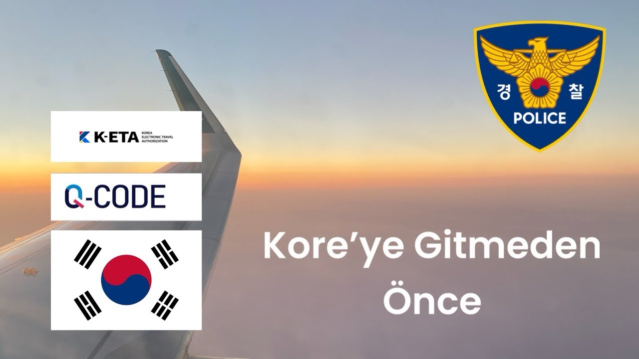 Kore’ye Gitmeden Önce Bilinmesi Gerekenler K-Eta Q-Code | Nasıl Karakola Alındım