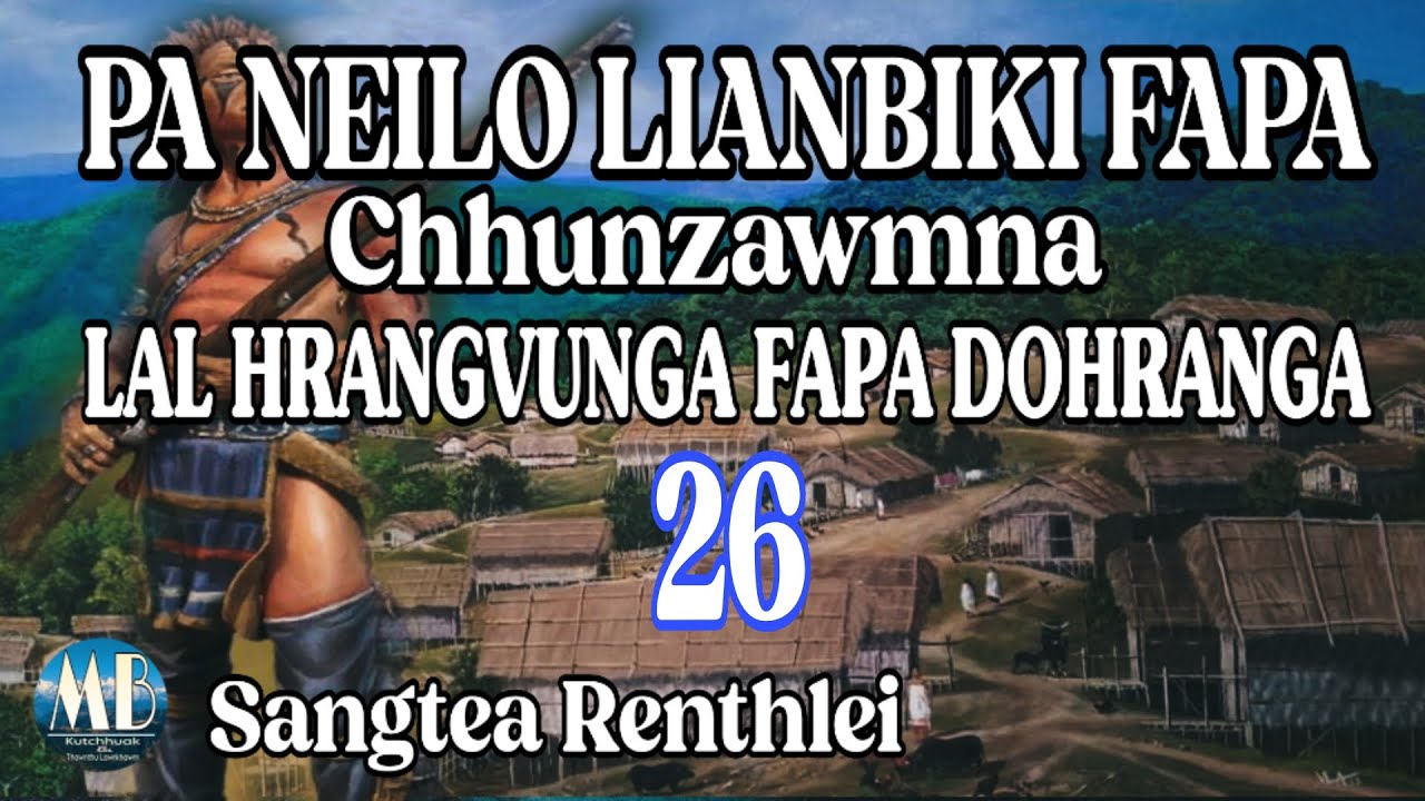LAL HRANGVUNGA FAPA DOHRANGA-26 || Sangtea Renthlei