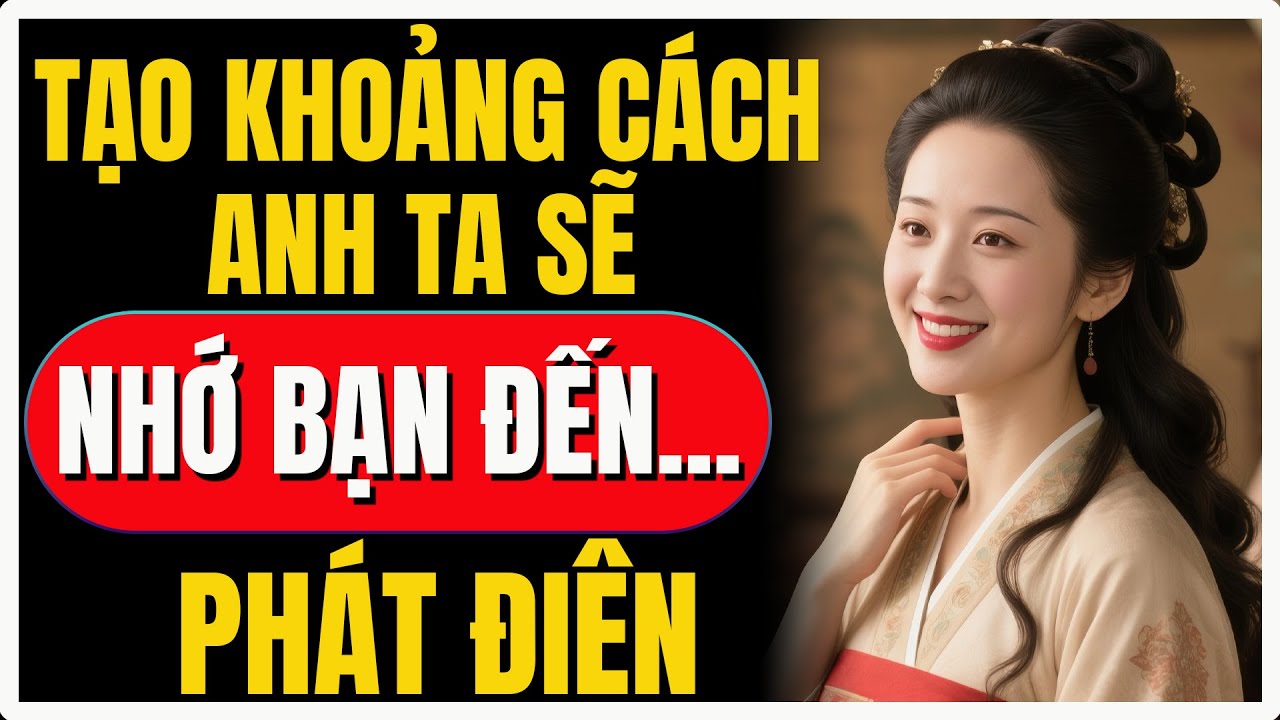 7 Cách tạo khoảng cách khiến anh ấy phát điên vì nhớ bạn | Nữ Khắc Kỷ