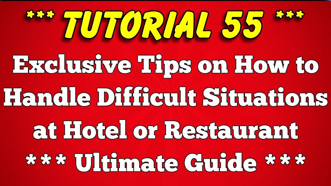 Tips on How to Handle Difficult Situations at Hotel or Restaurant - Tutorial 55