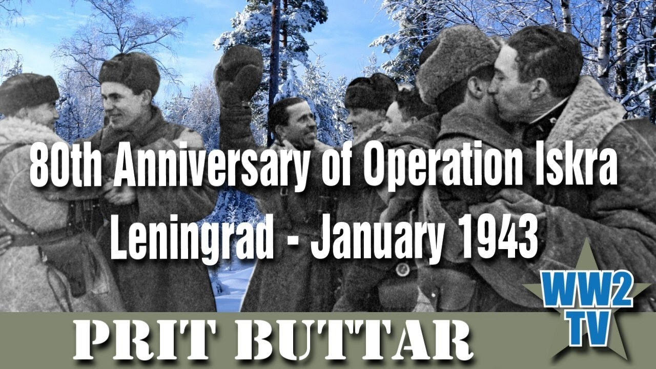 80th Anniversary of Operation Iskra - Leningrad, January 1943 - With Prit Buttar