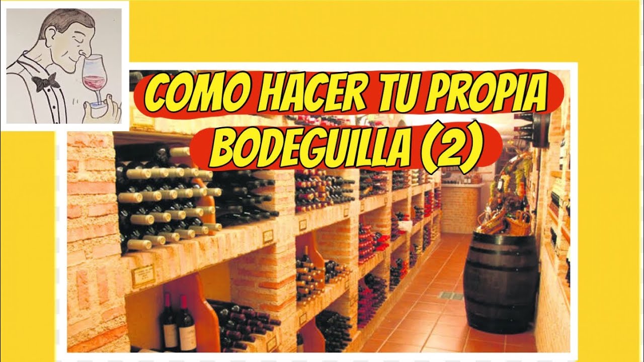 (3) COMO HACER TU PROPIA BODEGA ( 2ª parte, la práctica)