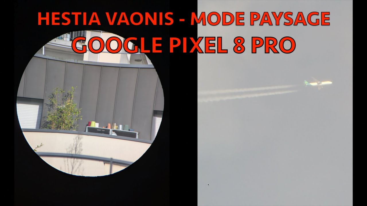 Hestia (Vaonis) + Google Pixel 8 Pro - Analyse du mode paysage et comparaison des applications