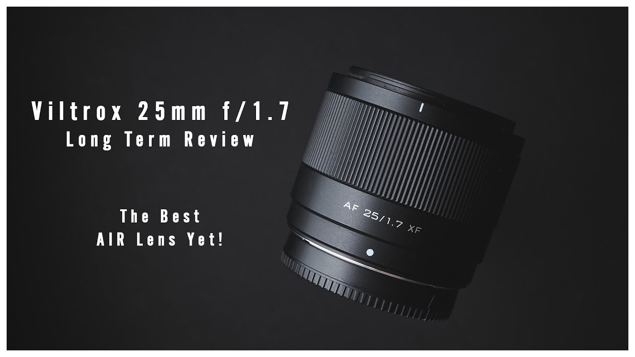 Viltrox Air 25mm f/1.7 Long Term Review: A Treat of a Lens