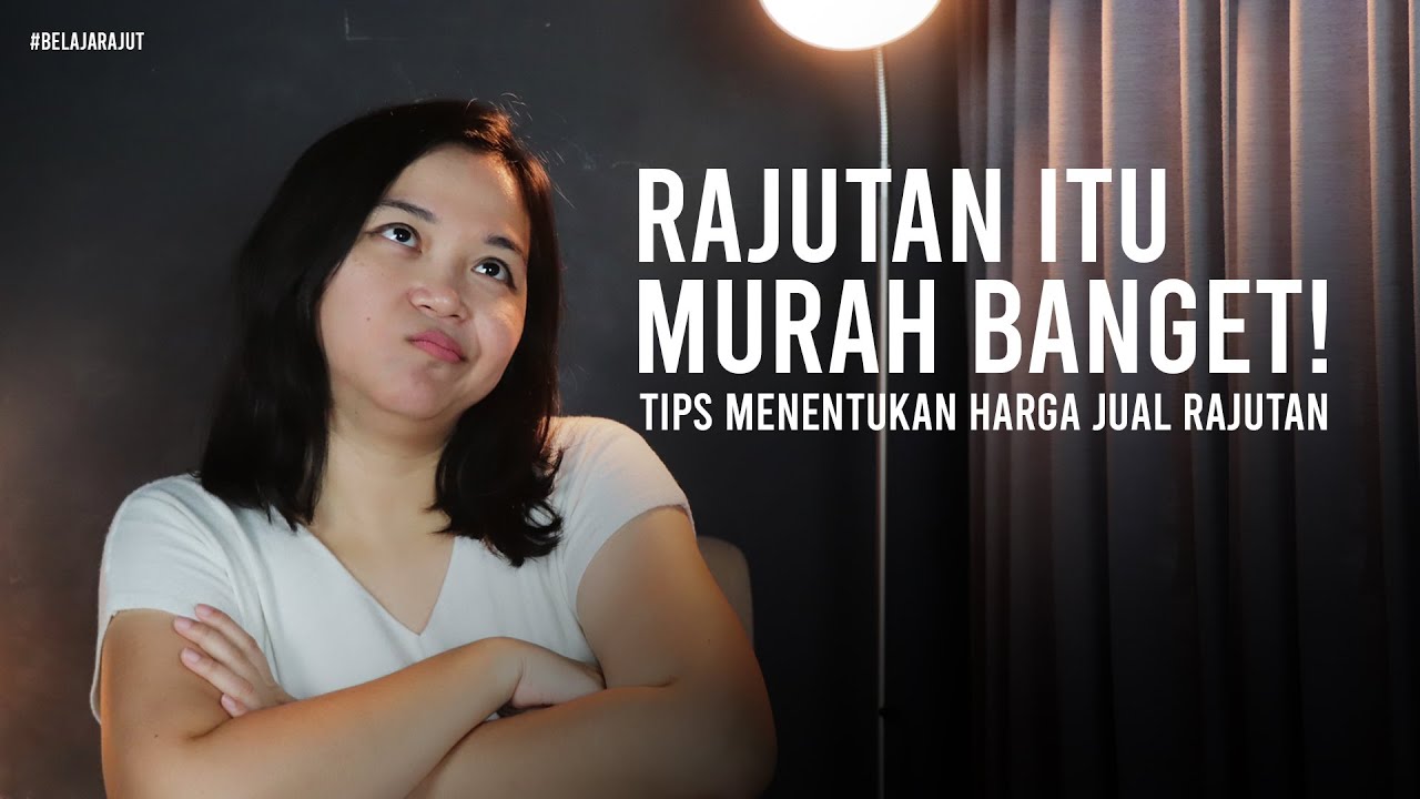 Harga Rajutan Terlalu Murah?? 3 Tips Menentukan Harga Jual Rajutan