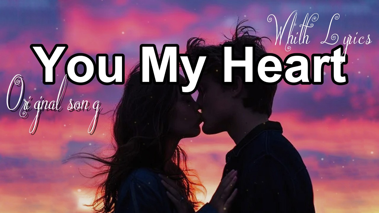 You My Heart _ Best Romantic Love Song | Official Lyric Video” 💖🎶