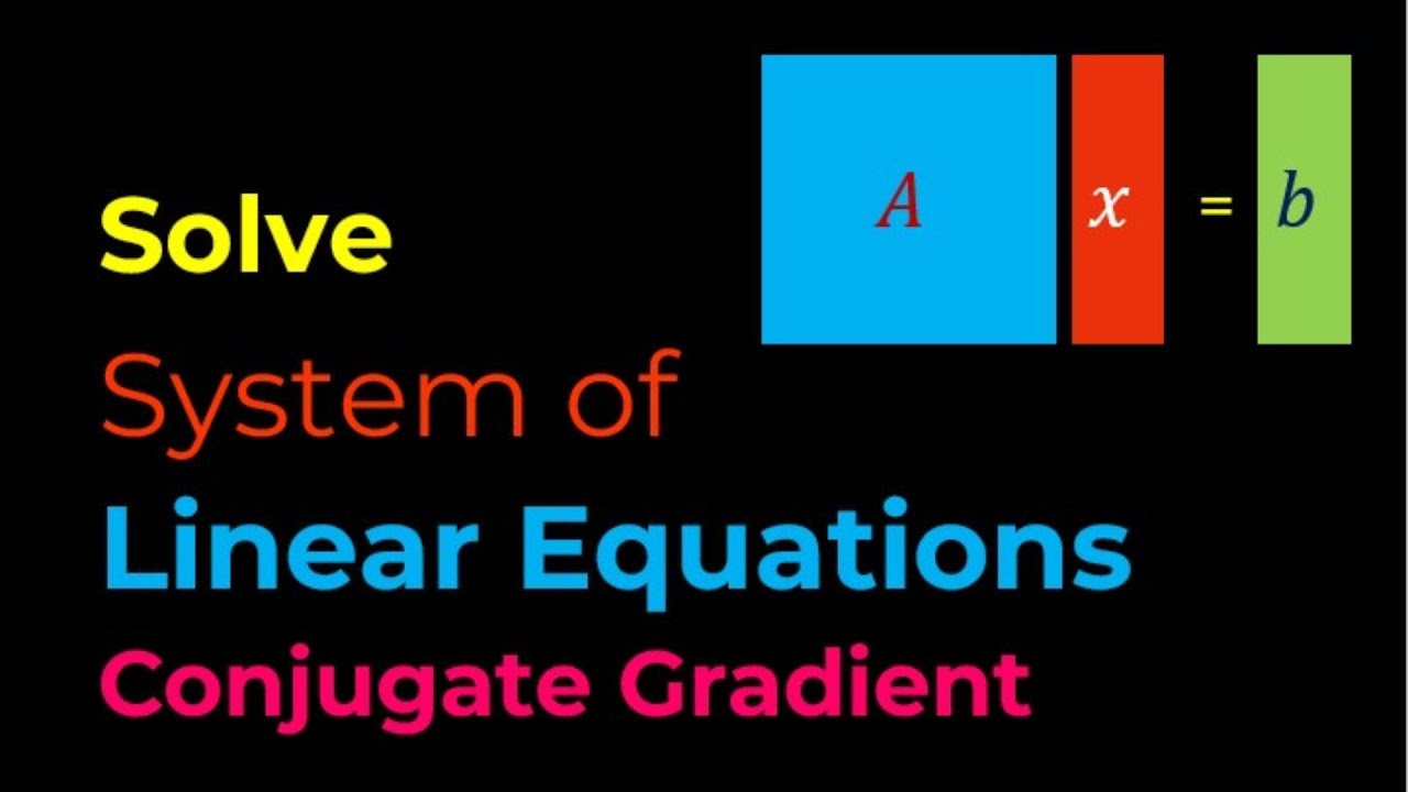 Numerical Methods: Solving System of Linear Equations (Conjugate Gradient)