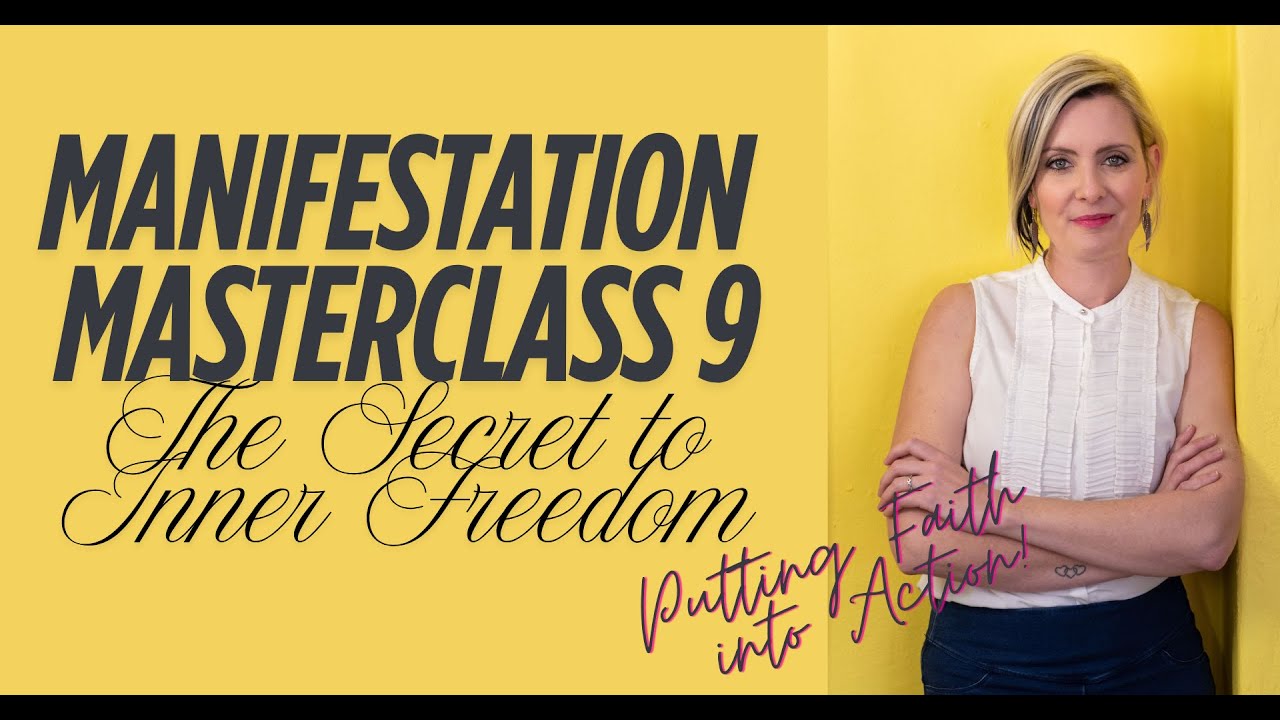 Manifestation Masterclass 9: The Secret to Inner Freedom
