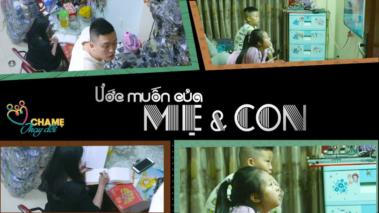 Cha mẹ thay đổi - Tập 5 - Ước muốn của mẹ và con [FULL]