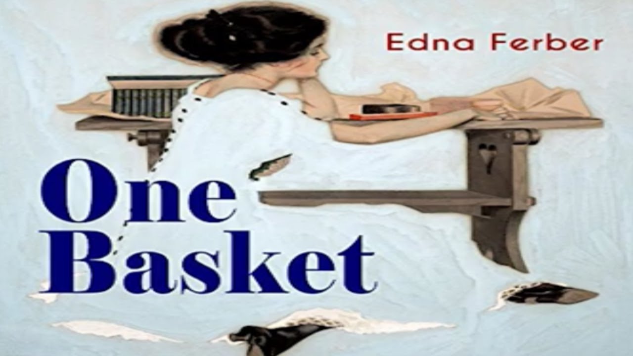 One Basket by Edna Ferber ~ Full Audiobook