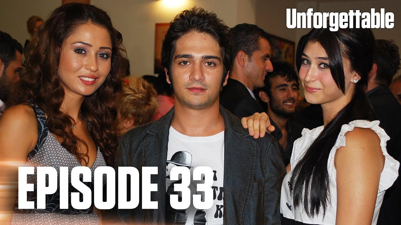Unutulmaz I Unforgettable - Episode 33