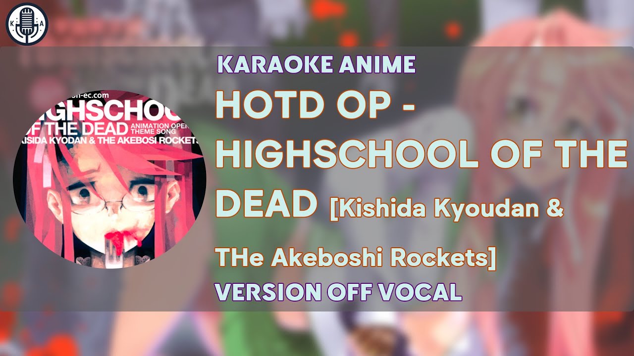 [KARAOKE] HOTD OPENING - Highschool of the Dead [FULL VERSION][OFF VOCAL]