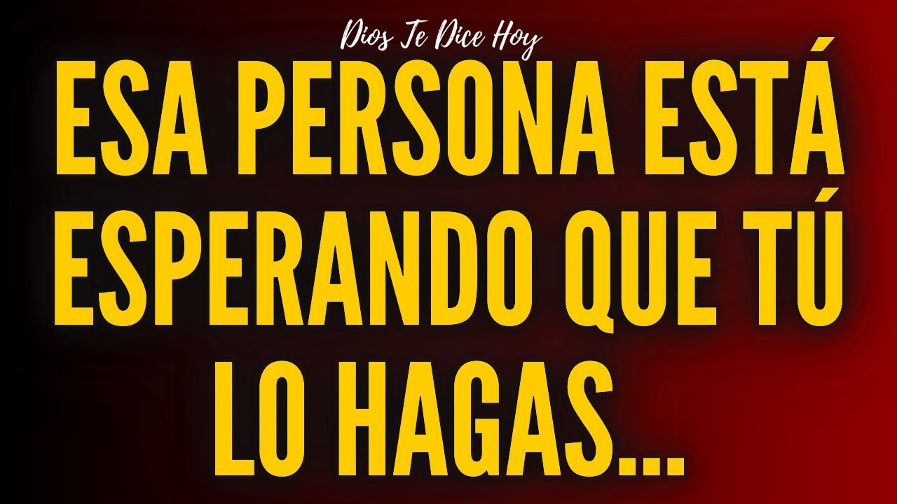 Esa Persona Está Esperando Que Tú Lo Hagas...