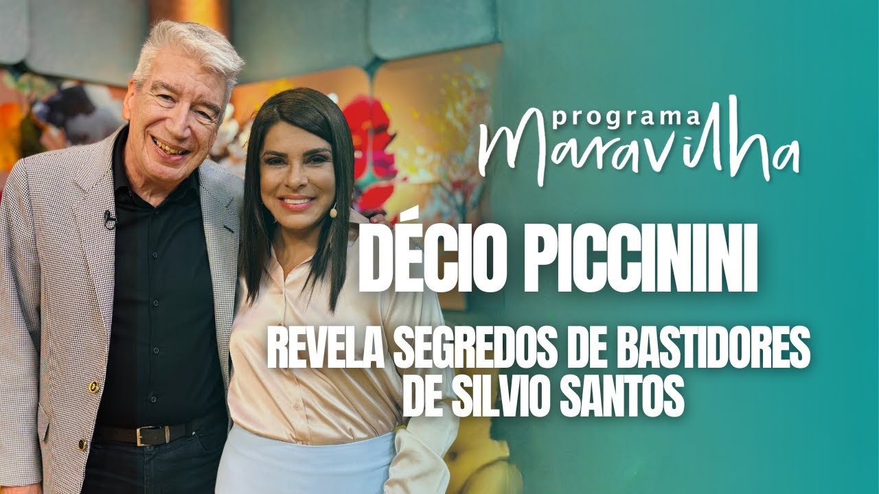 DÉCIO PICCININI REVELA SEGREDOS DE BASTIDORES DE SILVIO SANTOS NO PROGRAMA MARAVILHA