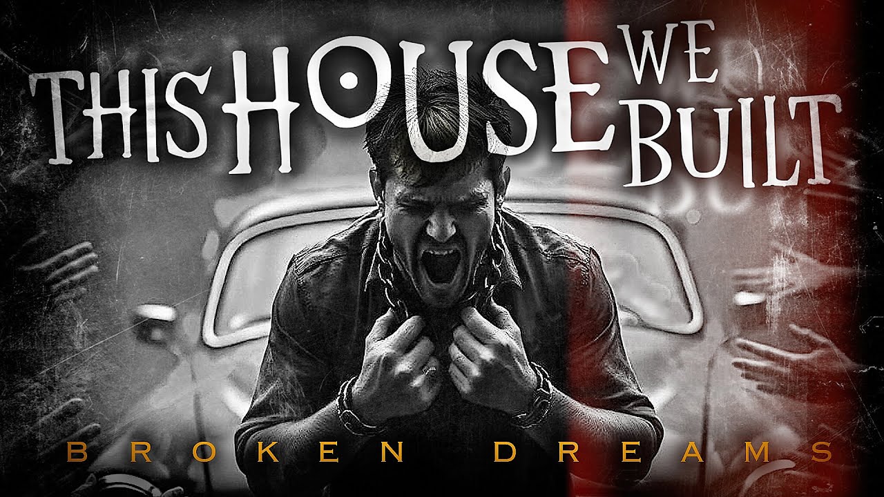 This House We Built   Broken Dreams