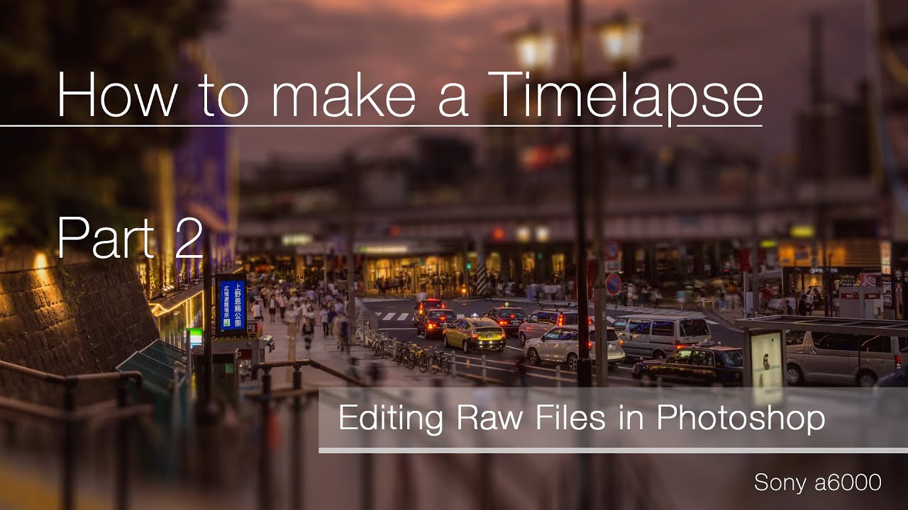 How to make a Timelapse (Sony a6000) Part 2