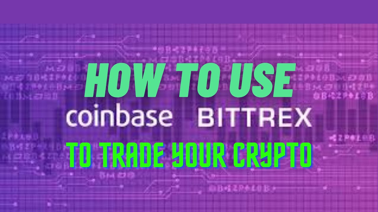 How to use Coinbase, Gdax (CoinbasePro) and Bittrex?