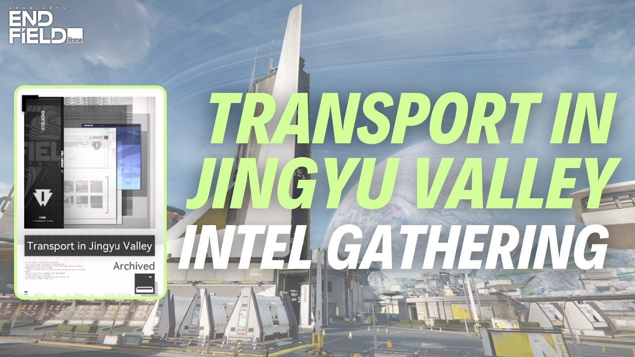 “TRANSPORT IN JINGYU VALLEY” INTEL GATHERING - Arknights: Endfield