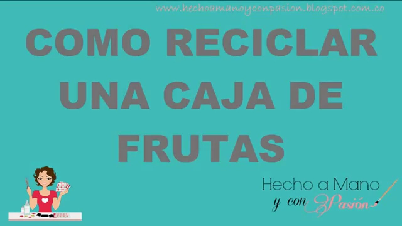 COMO RECICLAR UNA CAJA FRUTAS
