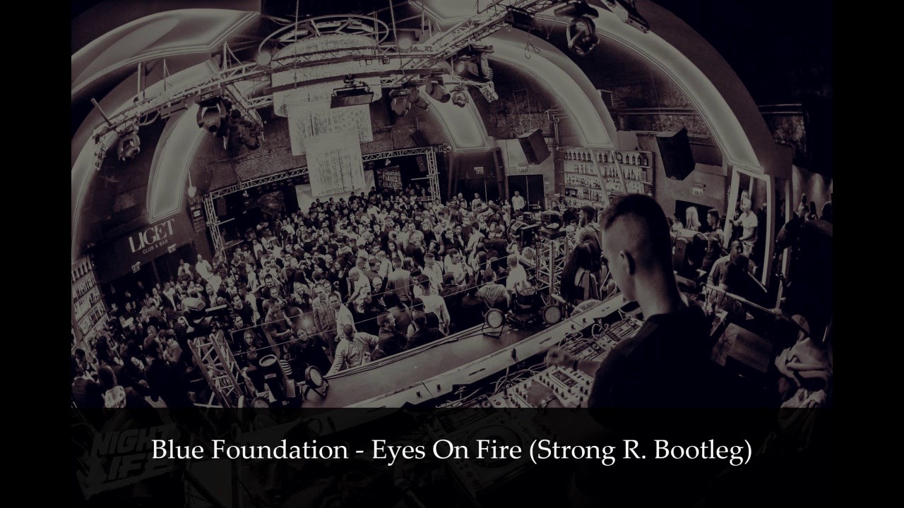 Blue Foundation - Eyes on fire (Strong R. Bootleg)