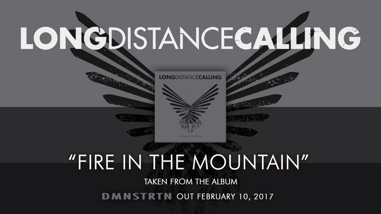 LONG DISTANCE CALLING - Fire In The Mountain (Album Track)