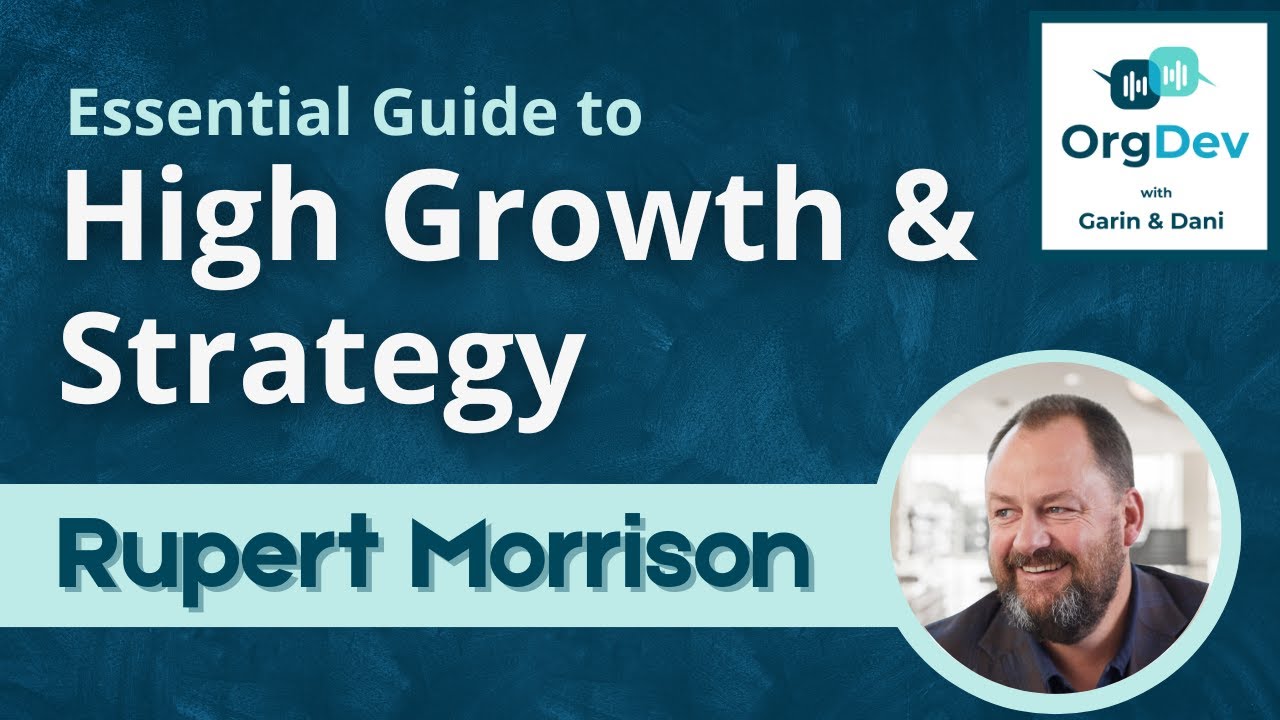 Essential Guide to High Growth and Strategy Rupert Morrison organisation design Orgdev podcast episo