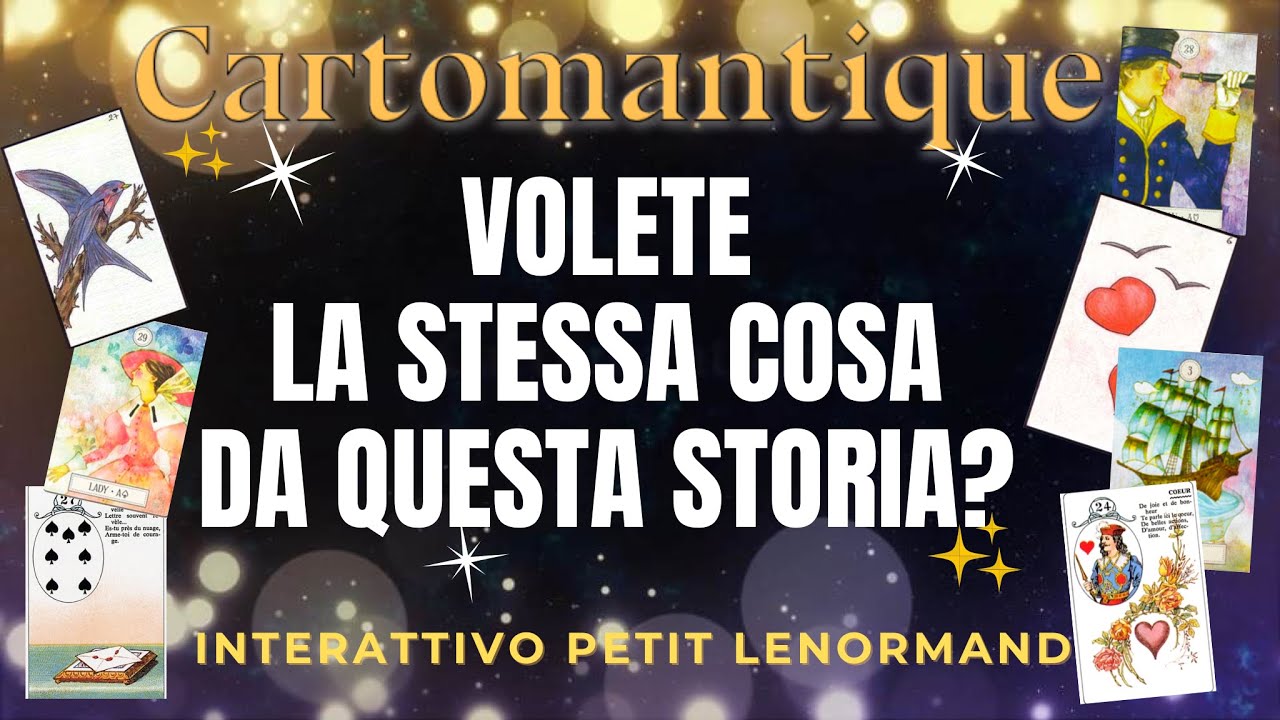 VOLETE LA STESSA COSA DA QUESTA STORIA? ❤️ SCOPRILO in questo Interattivo Petit Lenormand e Tarocchi