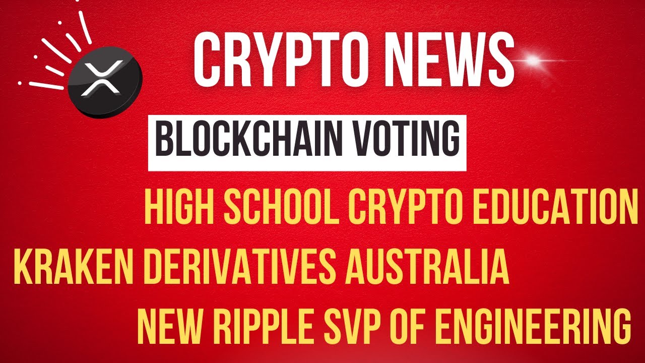 XRP Top 10 | New Ripple SVP Engineer | Kraken Derivatives | Blockchain Voting? | HS Crypto Educ 👊😎