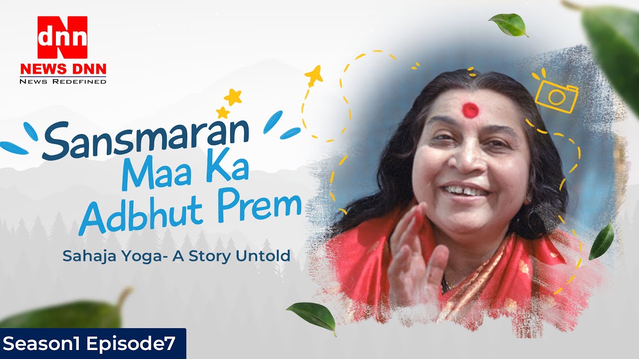 Sansmaran: Maa Ka Adbhut Prem (Sahaja Yoga- A Story Untold) Season1 Episode7
