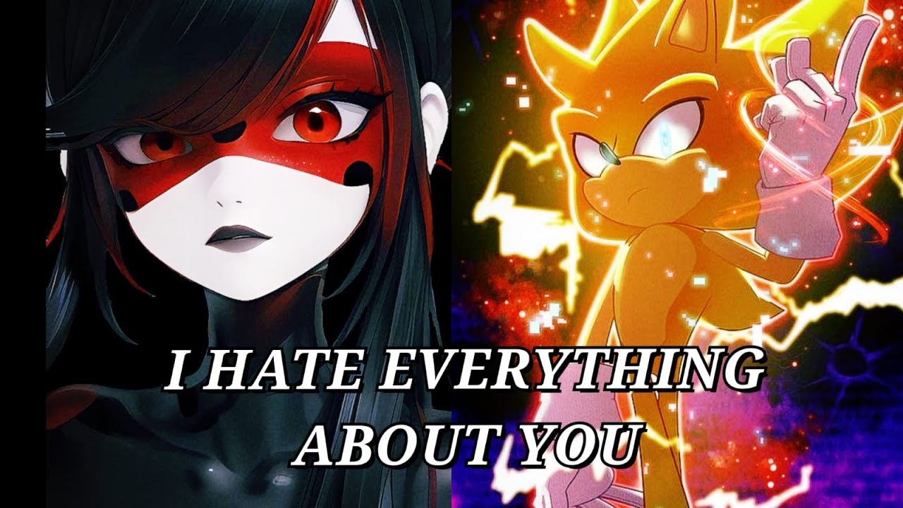 Sonic x Ladybug - AMV I Hate Everything About You