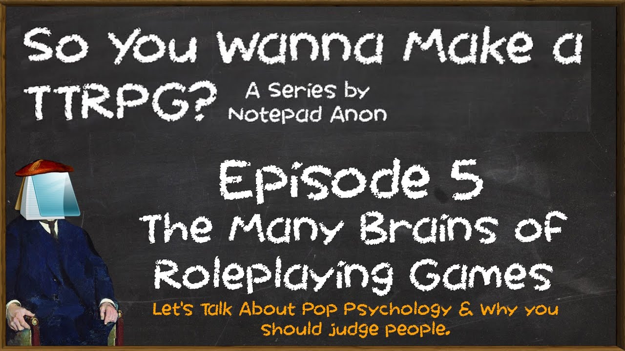 So You Wanna Make a TTRPG? #5 - The Many Brains of Roleplaying Games