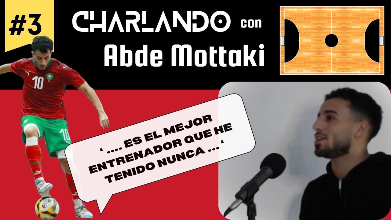 EP 3. Charlando con Abde Mottaki. La evolución del futsal, Xota, Segunda división y momentazos.