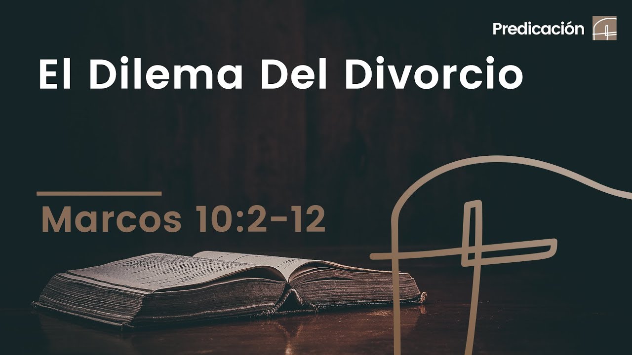El Dilema del Divorcio・Marcos 10:2–12 [David Robles]
