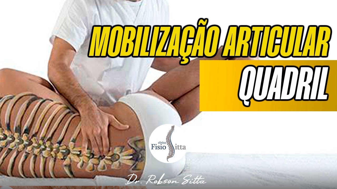 MOBILIZAÇÃO ARTICULAR DO QUADRIL: TÉCNICAS DE TERAPIA MANUAL MAITLAND Dr. Robson Sitta