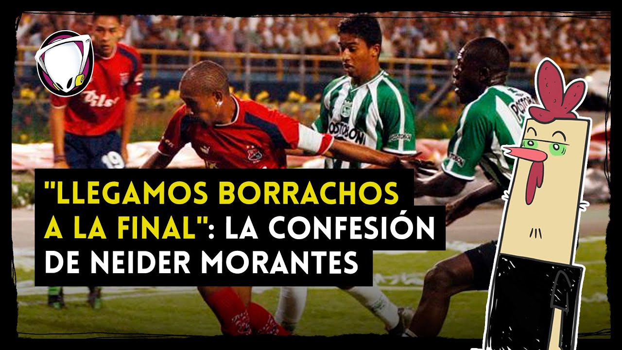 Neider Morantes confiesa: Fiesta y borrachera antes de ganar la final con Medellín | Radioacktiva