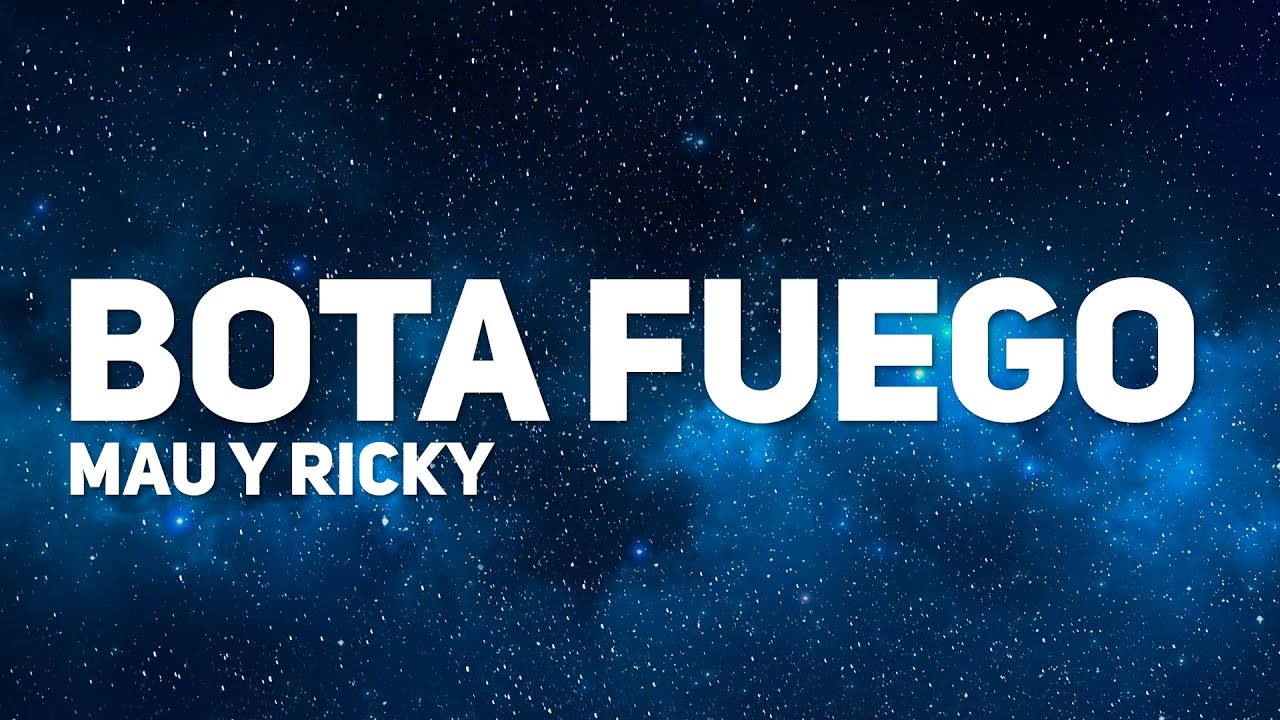 Mau y Ricky, Nicky Jam - BOTA FUEGO (Letra)