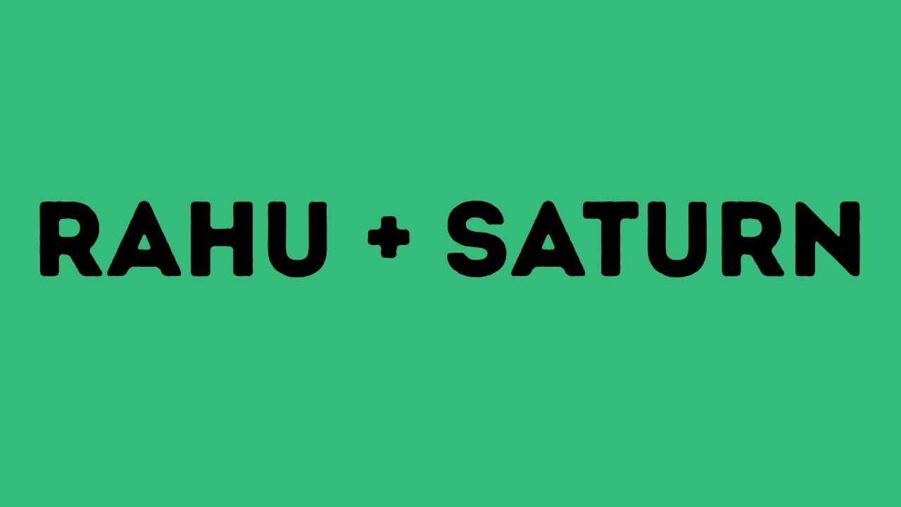 Rahu Conjuncts Saturn