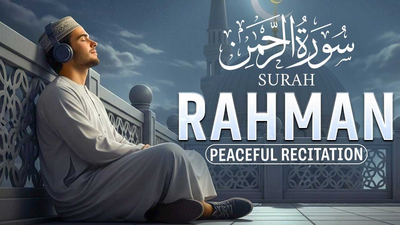 Surah Ar-Rahman سورة الرحمن | Echoes of Divine Love | Soul-Stirring Quran Tilawah surahrahman