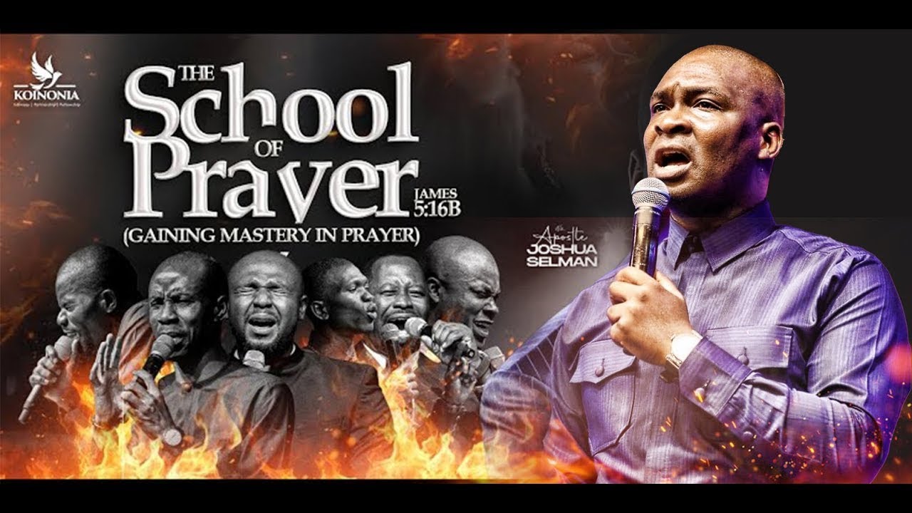 THE SCHOOL OF PRAYER (GAINING MASTERY IN PRAYER) WITH APOSTLE JOSHUA SELMAN 2024 #school #prayer