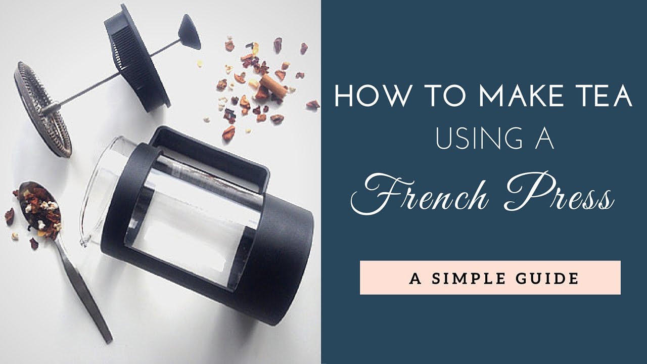 How to Make Tea Using a French Press